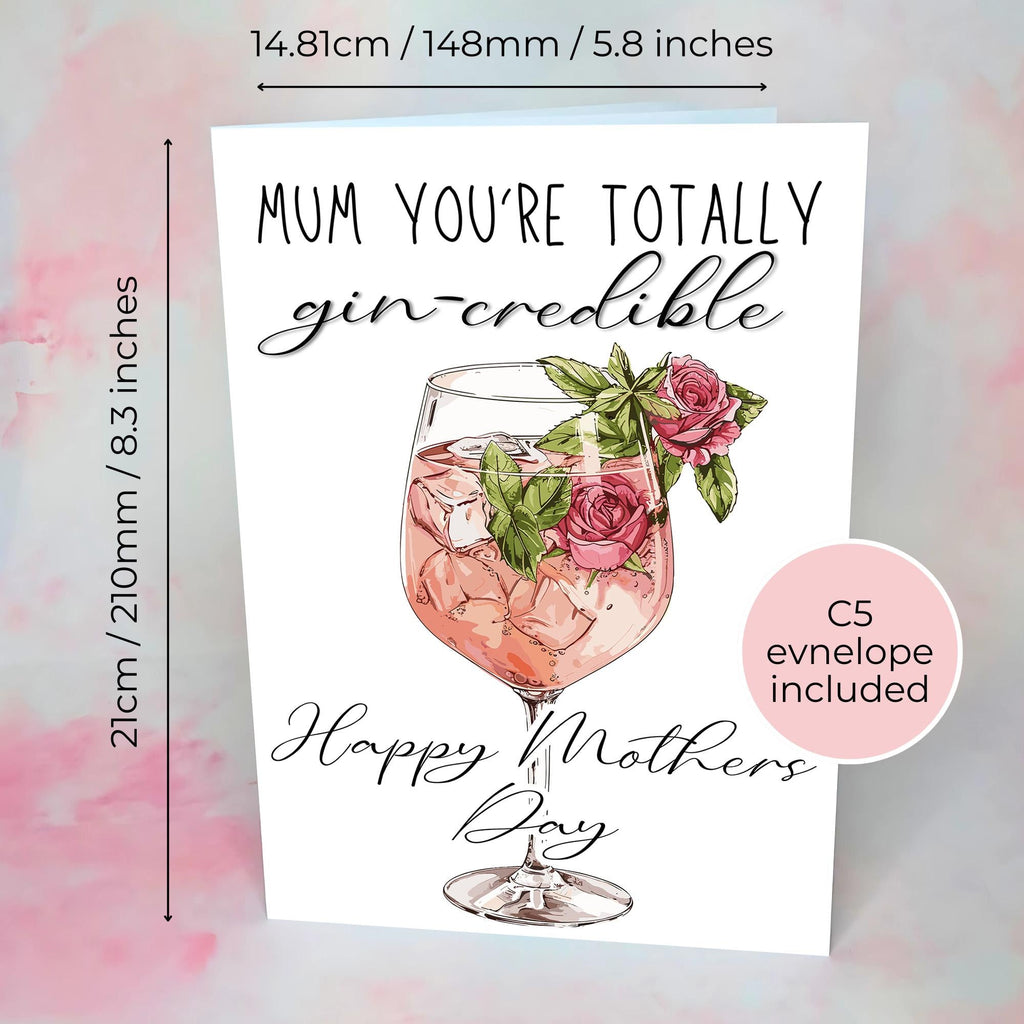 Mum You're Totally gin-Credible Mothers Day Card, Greeting Card For A Special Mum
