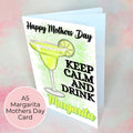Keep Calm And Drink Margarita A5 Mothers Day Card