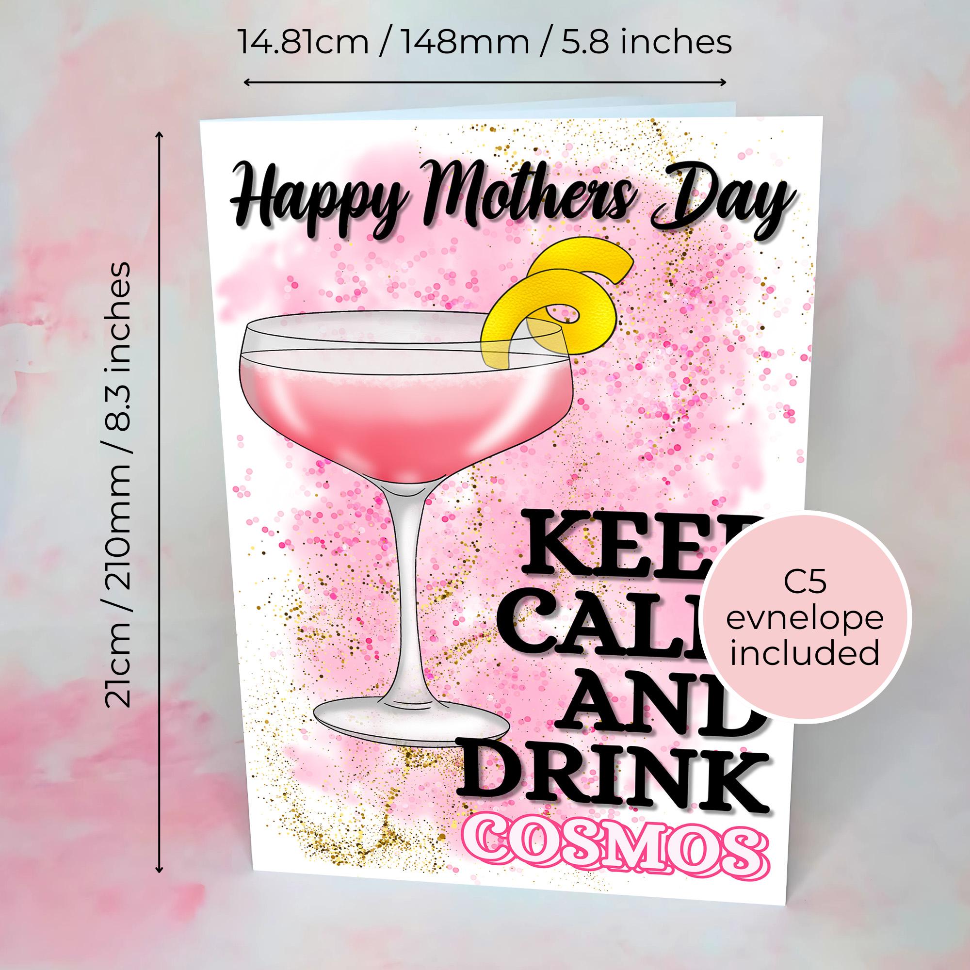 Keep Calm and Drink Cosmopolitan A5 Mothers Day Card
