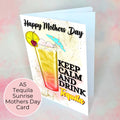 Keep Calm and Drink Tequila Sunrise A5 Mothers Day Card