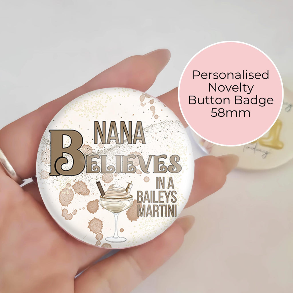 "I Believe In A Baileys Martini " Novelty Button Badge, Table Name Setting Badge